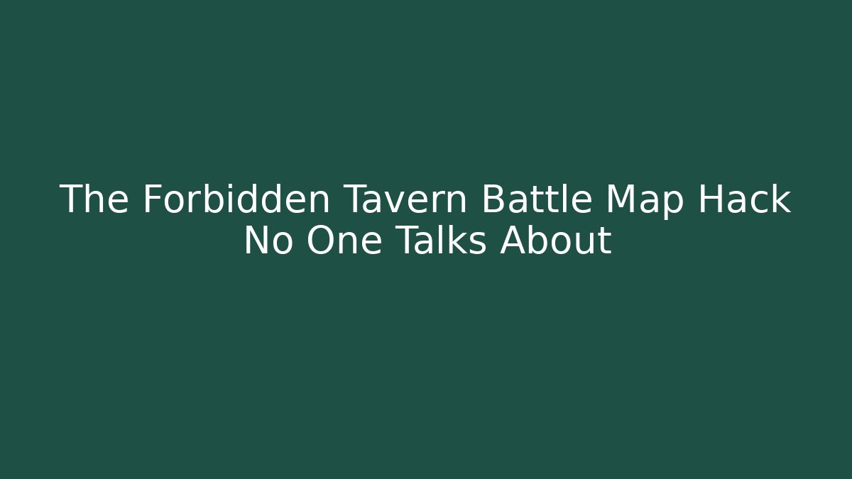 The Forbidden Tavern Battle Map Hack No One Talks About - Create More Assets