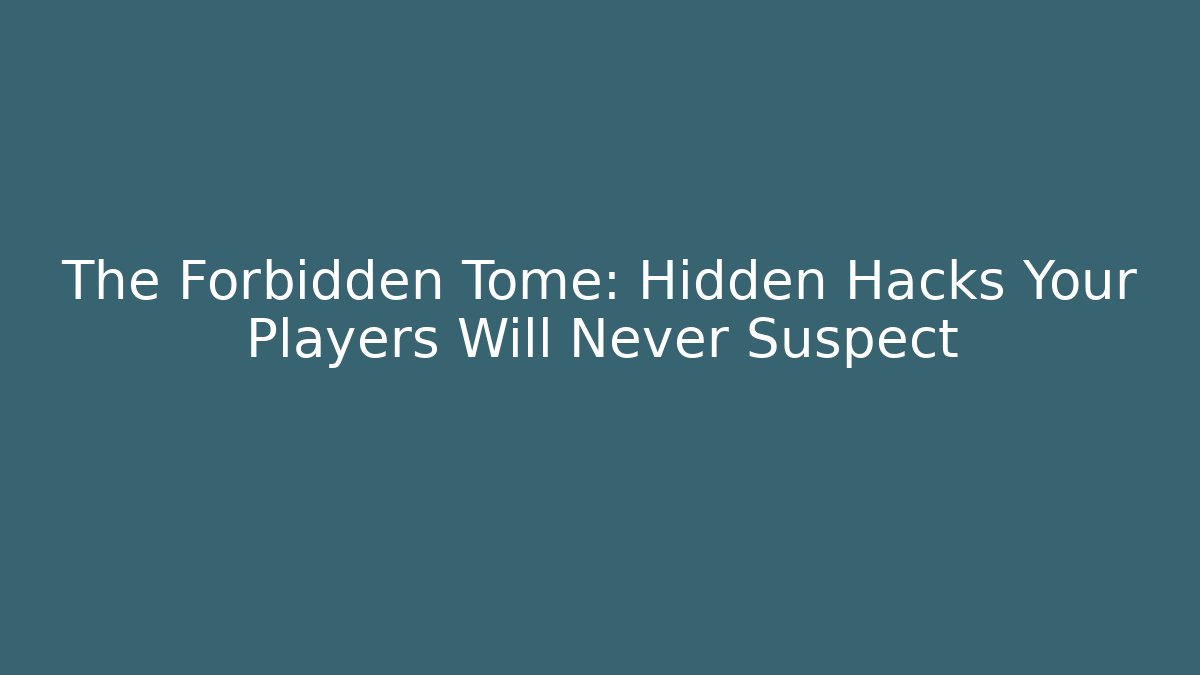 The Forbidden Tome: Hidden Hacks Your Players Will Never Suspect - Create More Assets
