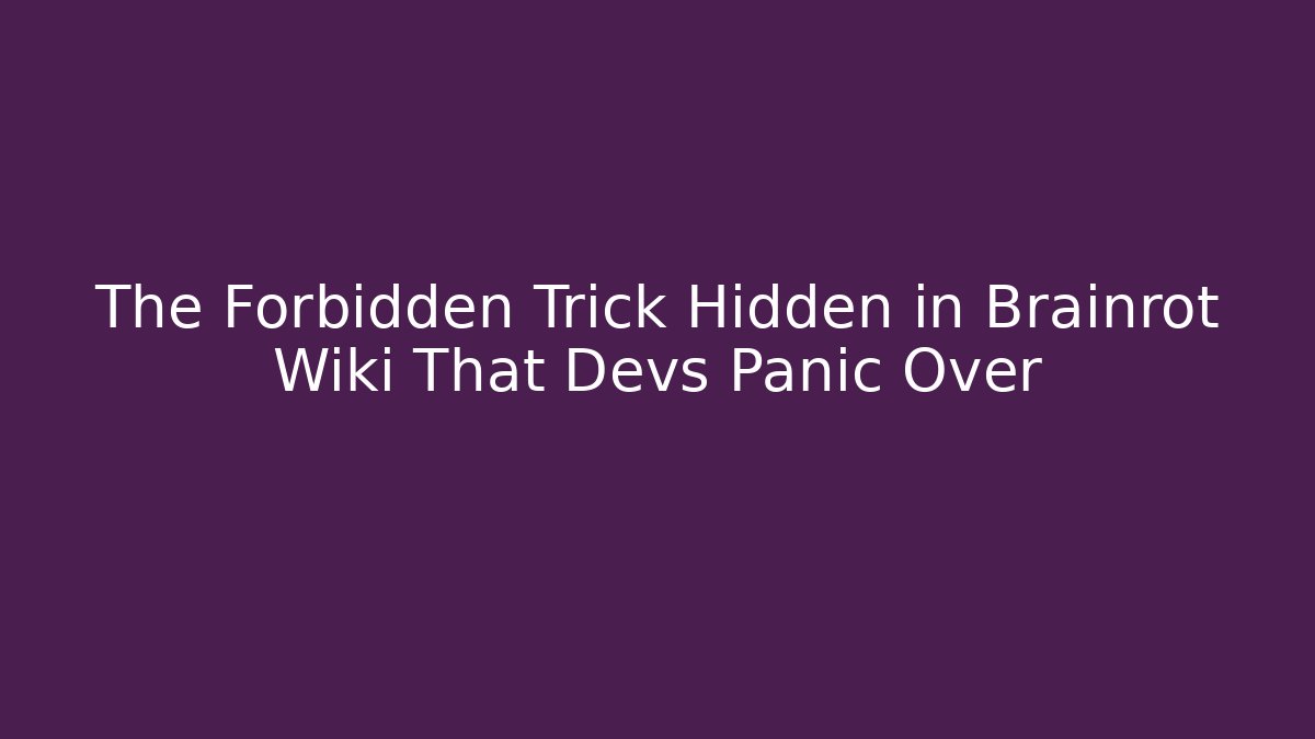 The Forbidden Trick Hidden in Brainrot Wiki That Devs Panic Over - Create More Assets