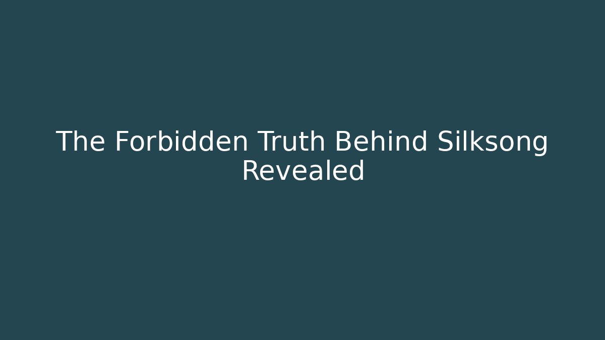 The Forbidden Truth Behind Silksong Revealed - Create More Assets