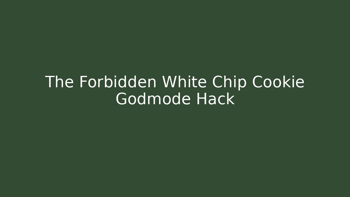 The Forbidden White Chip Cookie Godmode Hack - Create More Assets