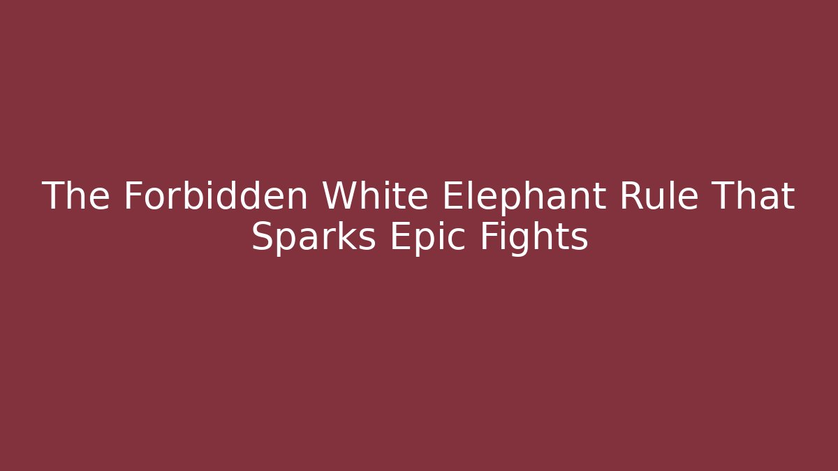 The Forbidden White Elephant Rule That Sparks Epic Fights