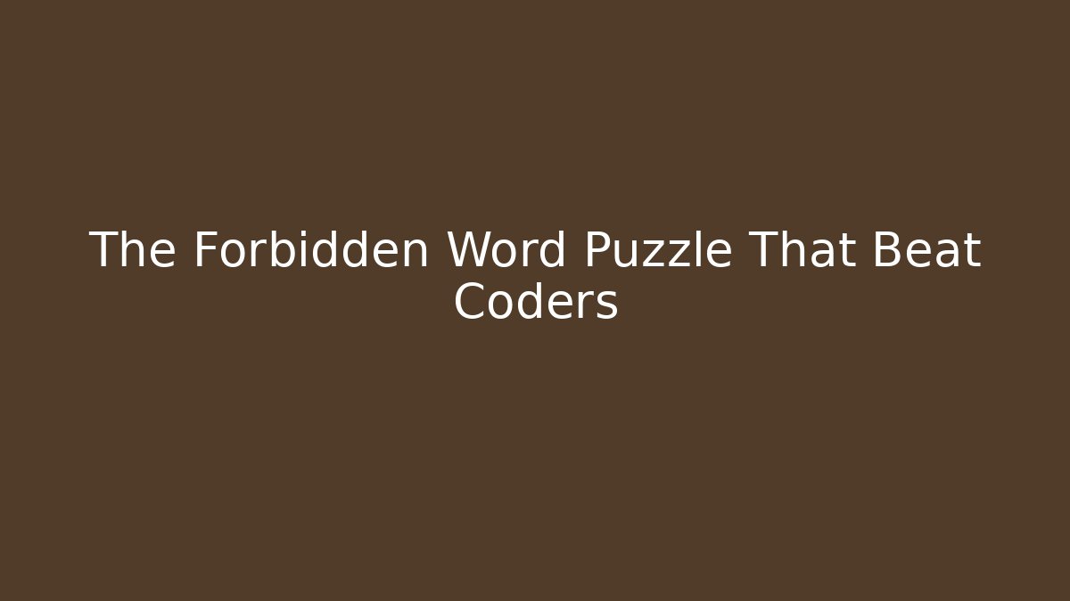 The Forbidden Word Puzzle That Beat Coders