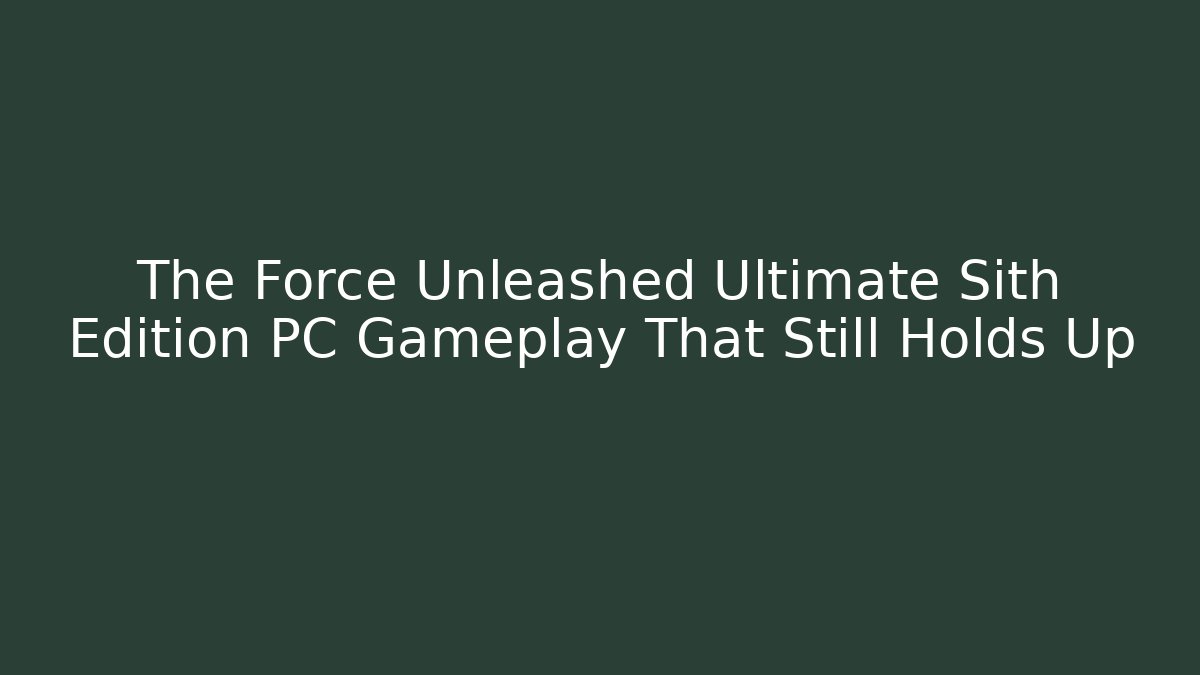 The Force Unleashed Ultimate Sith Edition PC Gameplay That Still Holds Up