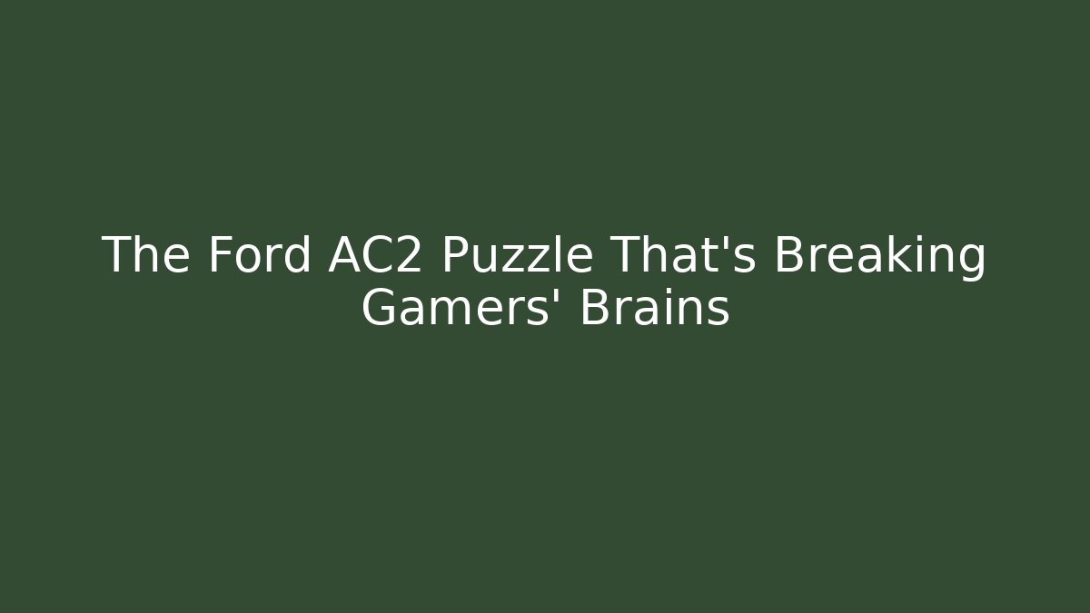 The Ford AC2 Puzzle That's Breaking Gamers' Brains - Create More Assets