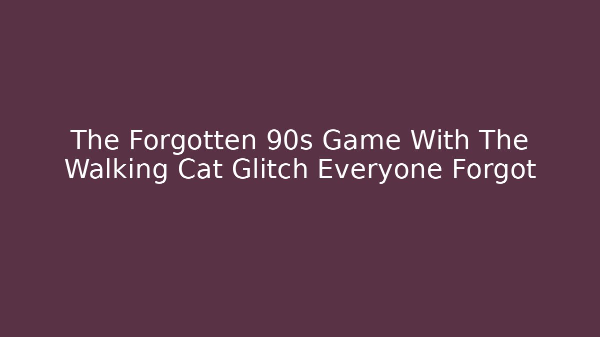 The Forgotten 90s Game With The Walking Cat Glitch Everyone Forgot