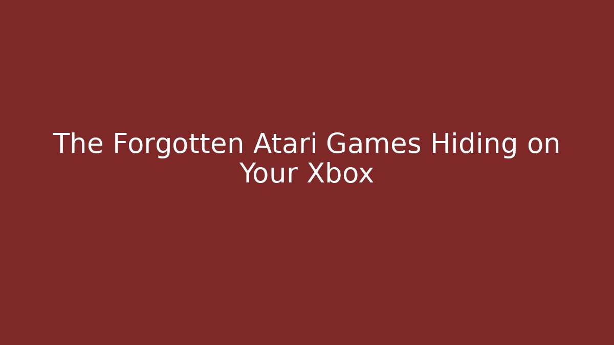 The Forgotten Atari Games Hiding on Your Xbox