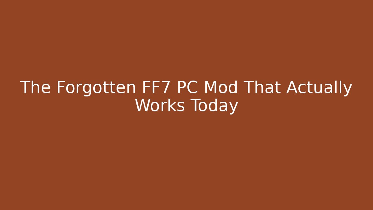 The Forgotten FF7 PC Mod That Actually Works Today - Create More Assets