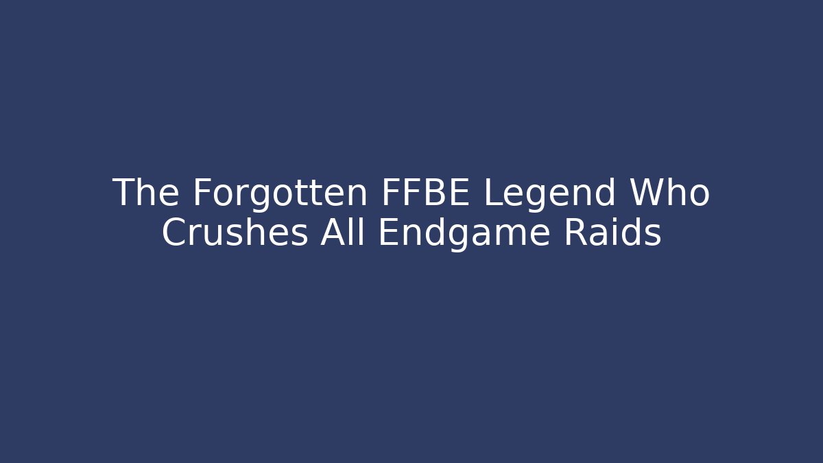 The Forgotten FFBE Legend Who Crushes All Endgame Raids