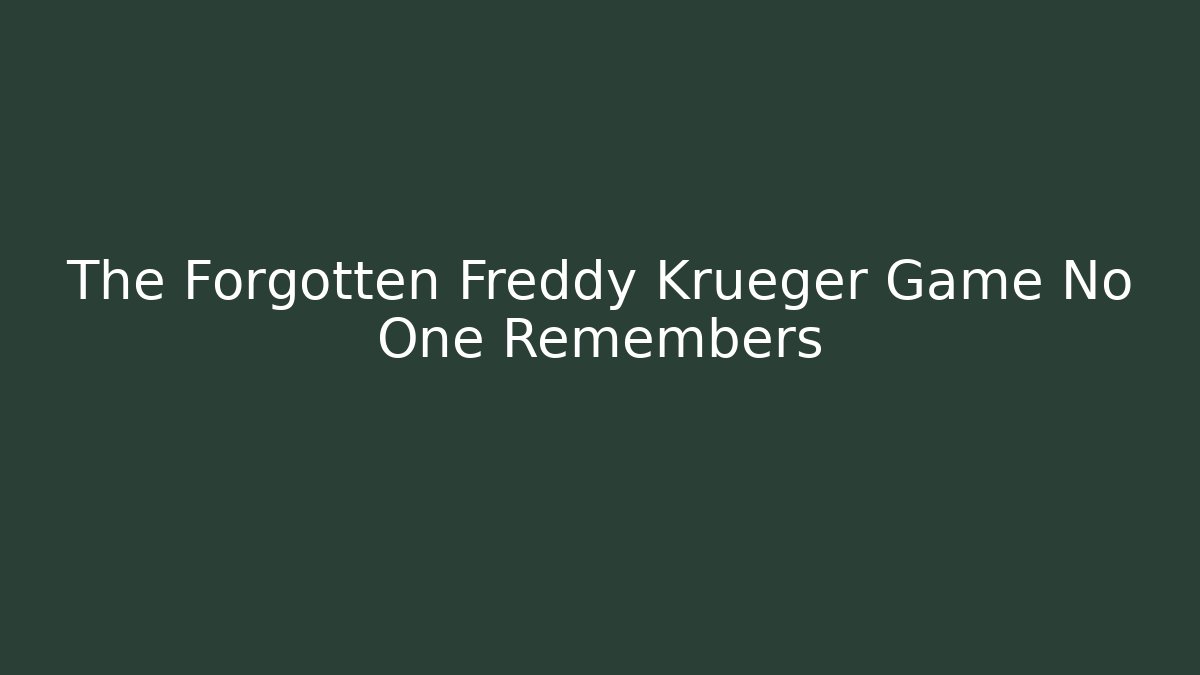 The Forgotten Freddy Krueger Game No One Remembers
