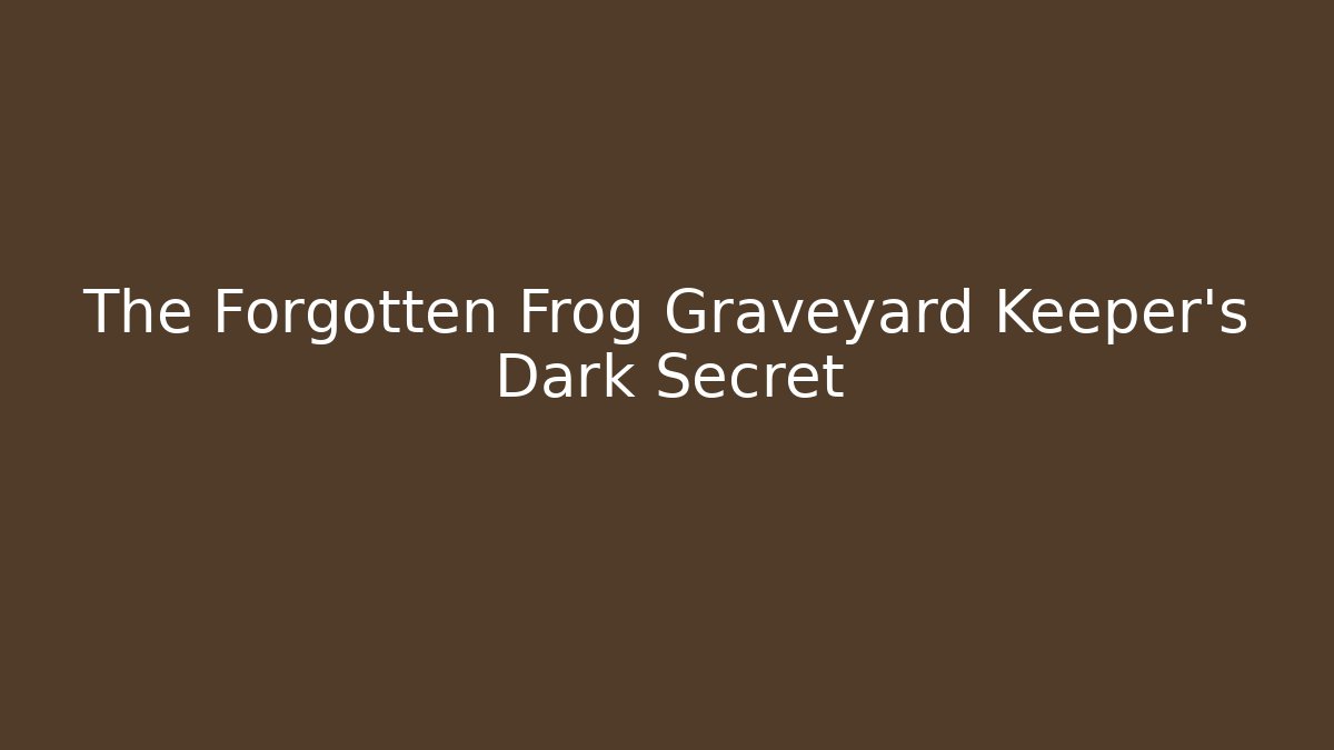 The Forgotten Frog Graveyard Keeper's Dark Secret