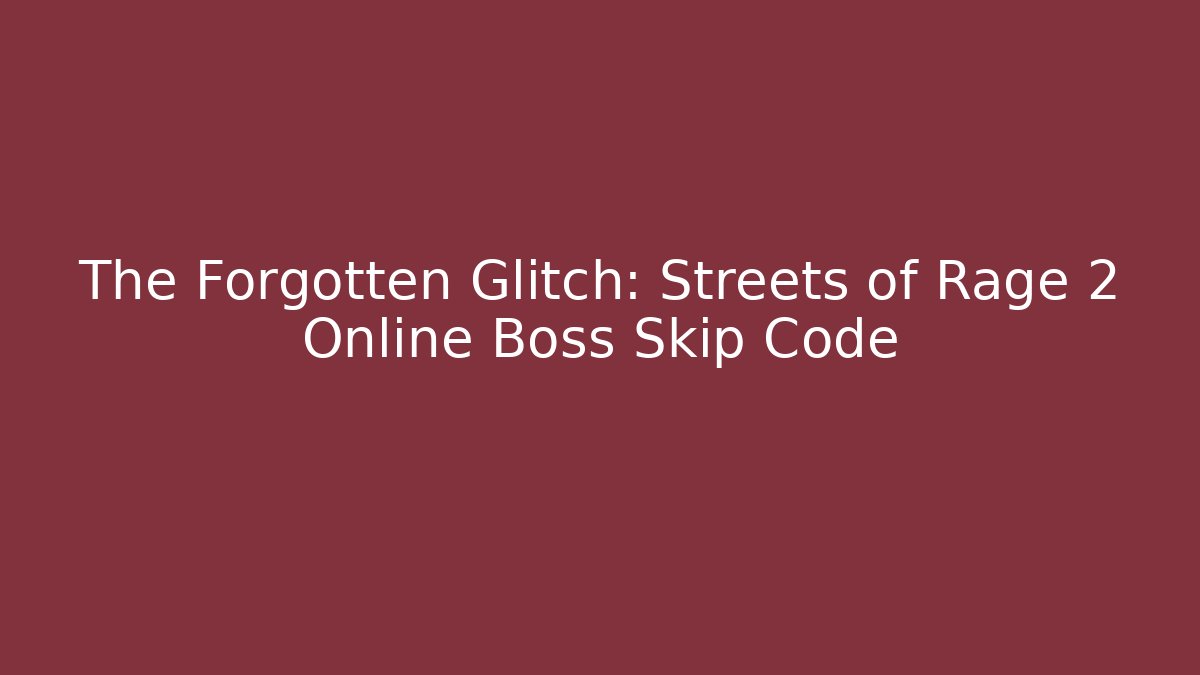 The Forgotten Glitch: Streets of Rage 2 Online Boss Skip Code