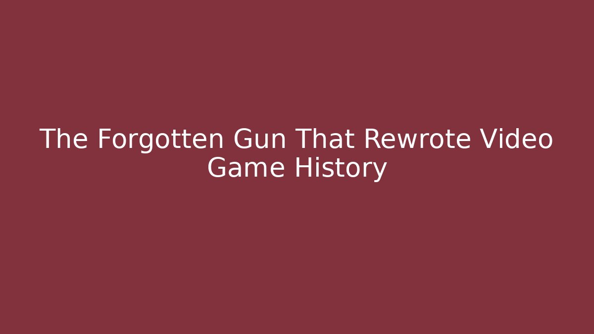 The Forgotten Gun That Rewrote Video Game History