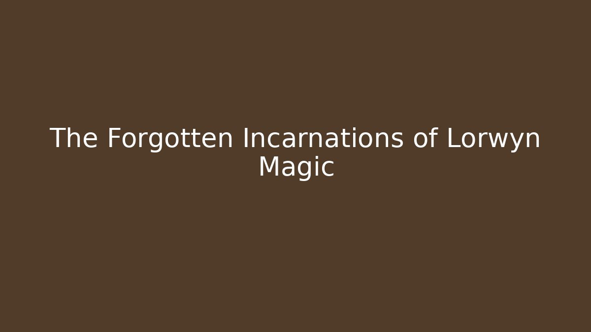 The Forgotten Incarnations of Lorwyn Magic