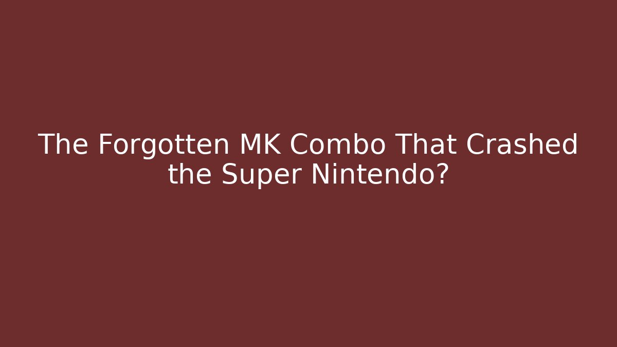 The Forgotten MK Combo That Crashed the Super Nintendo?