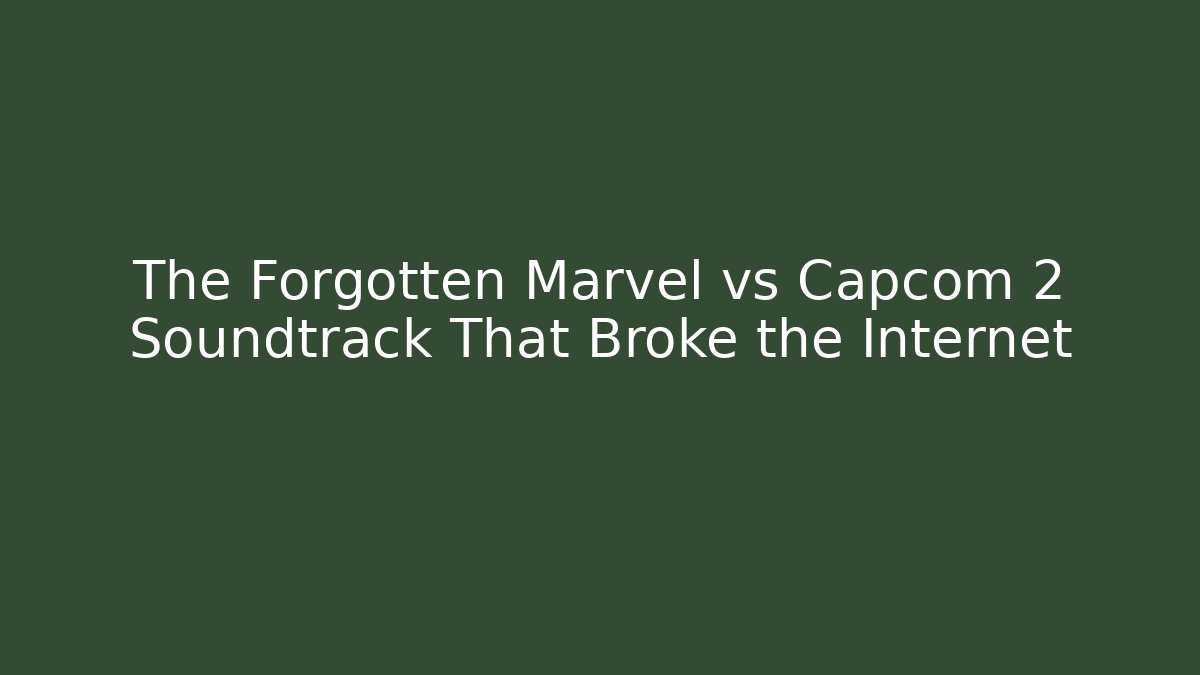 The Forgotten Marvel vs Capcom 2 Soundtrack That Broke the Internet