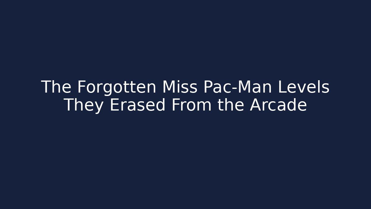 The Forgotten Miss Pac-Man Levels They Erased From the Arcade
