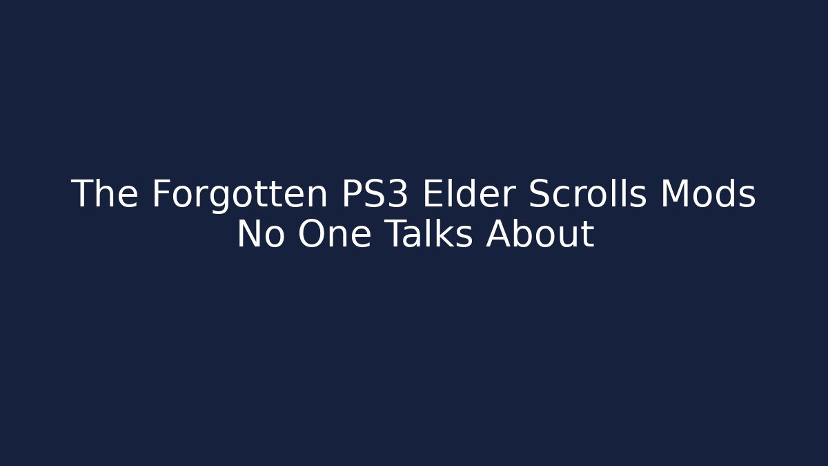 The Forgotten PS3 Elder Scrolls Mods No One Talks About