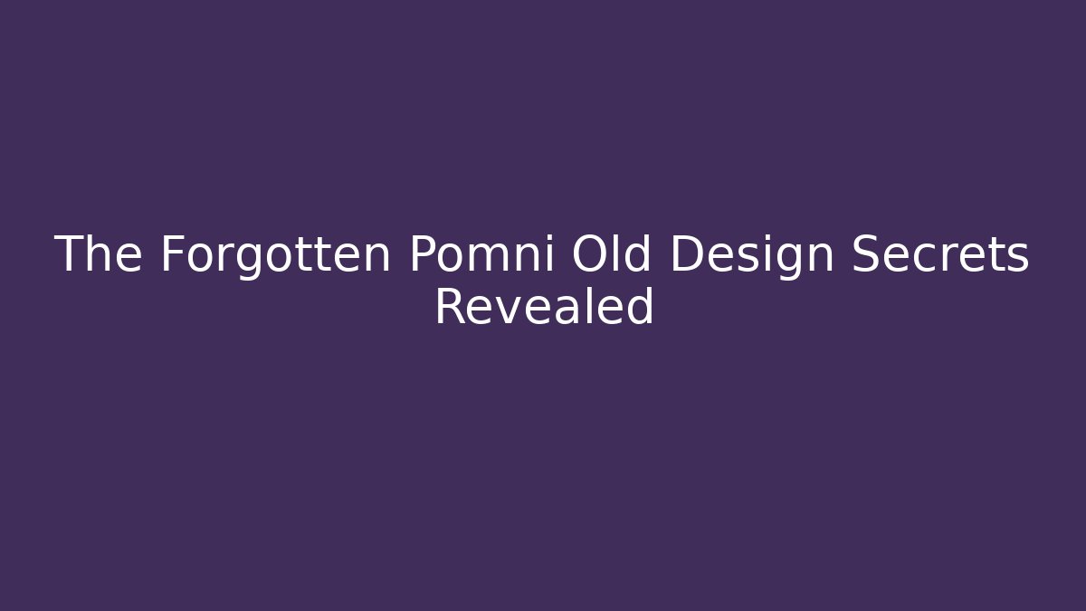 The Forgotten Pomni Old Design Secrets Revealed