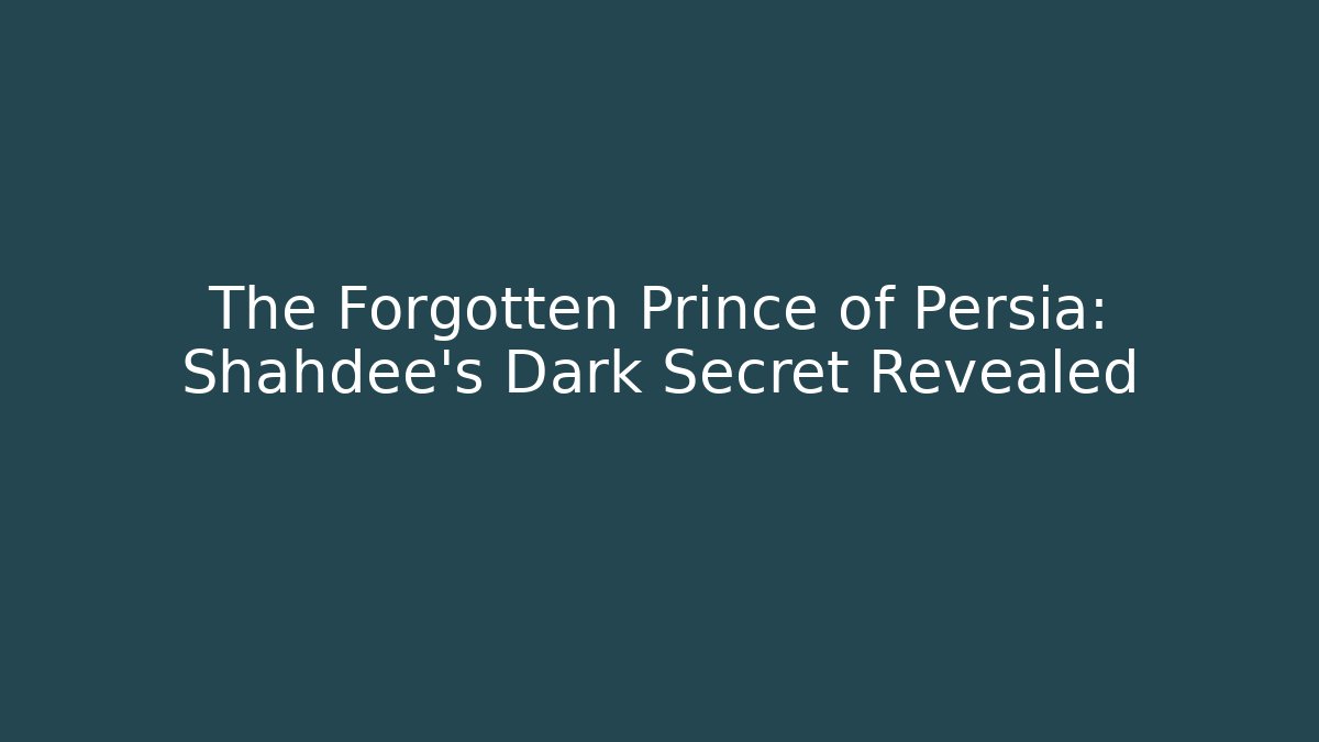 The Forgotten Prince of Persia: Shahdee's Dark Secret Revealed