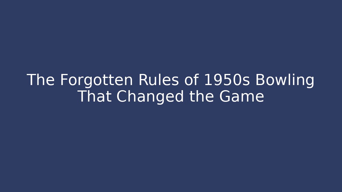 The Forgotten Rules of 1950s Bowling That Changed the Game