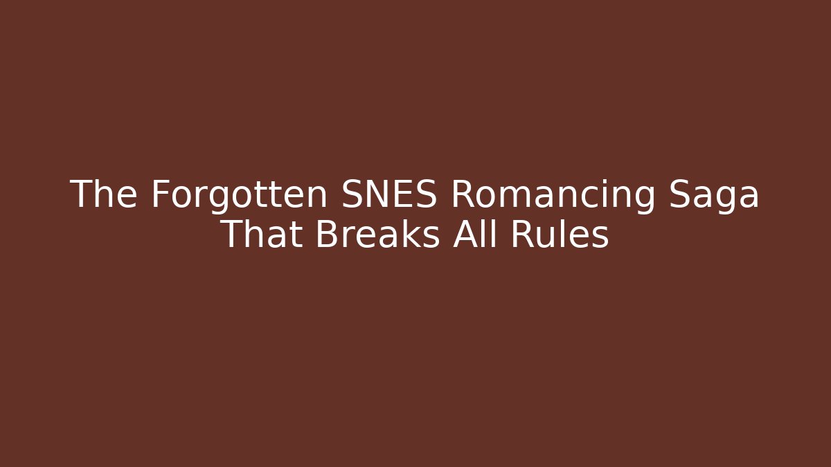 The Forgotten SNES Romancing Saga That Breaks All Rules