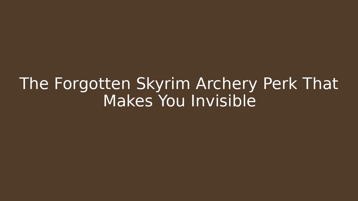 The Forgotten Skyrim Archery Perk That Makes You Invisible