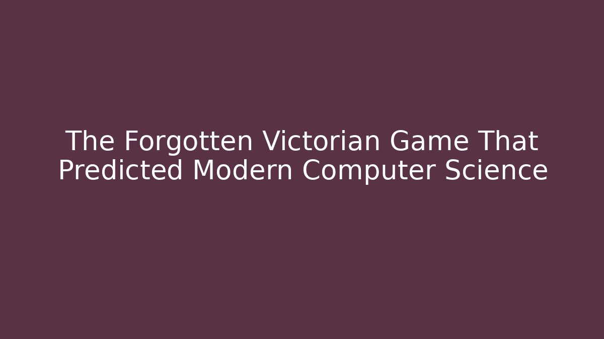 The Forgotten Victorian Game That Predicted Modern Computer Science