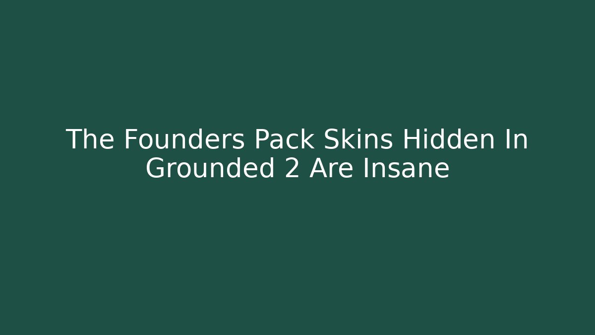 The Founders Pack Skins Hidden In Grounded 2 Are Insane