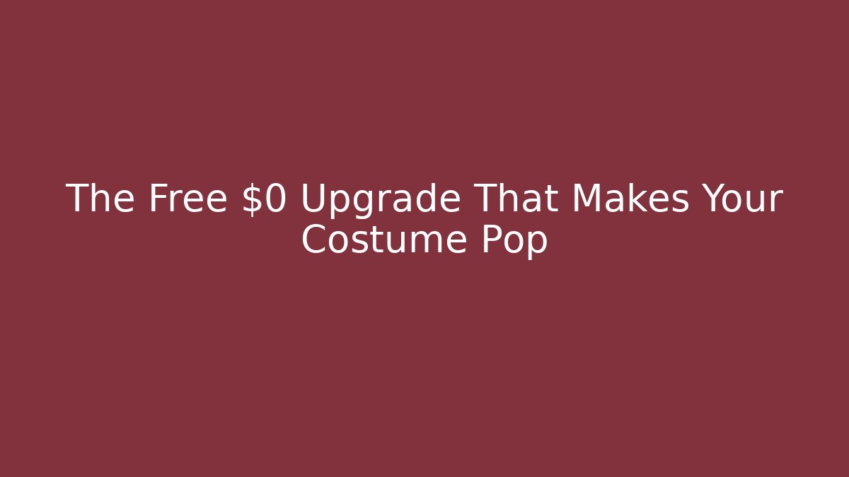 The Free $0 Upgrade That Makes Your Costume Pop