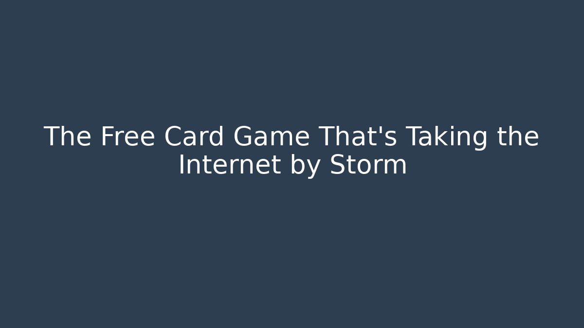 The Free Card Game That's Taking the Internet by Storm