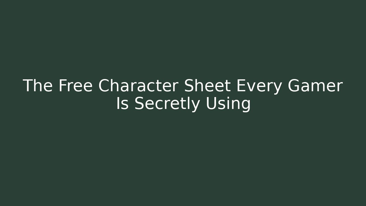 The Free Character Sheet Every Gamer Is Secretly Using