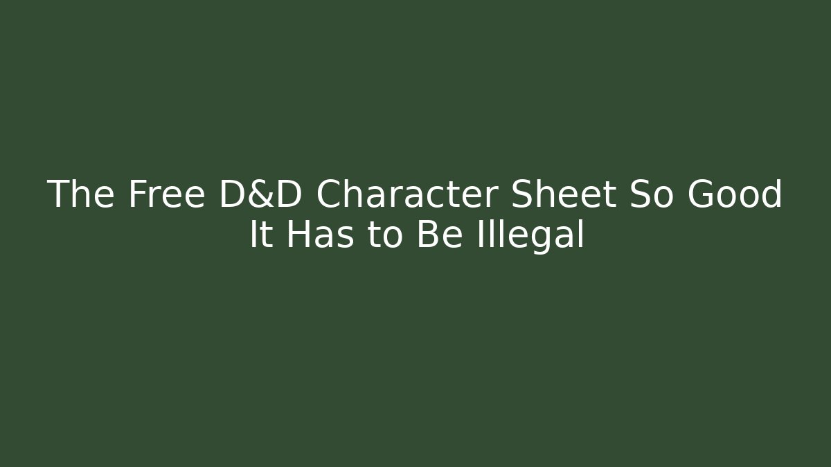 The Free D&D Character Sheet So Good It Has to Be Illegal