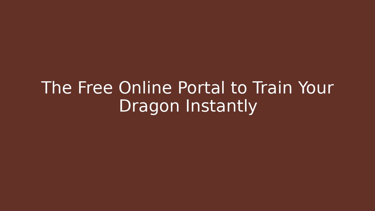 The Free Online Portal to Train Your Dragon Instantly