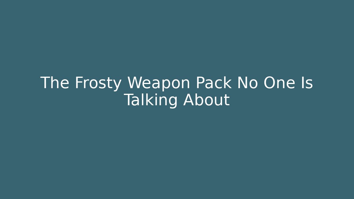 The Frosty Weapon Pack No One Is Talking About