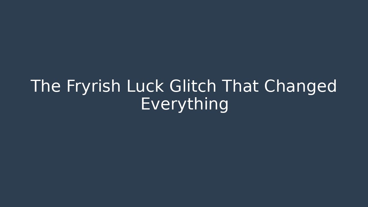 The Fryrish Luck Glitch That Changed Everything - Create More Assets