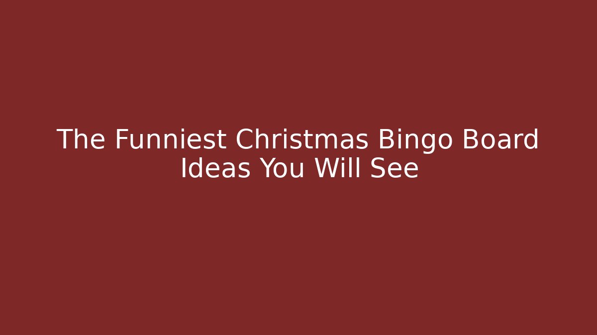 The Funniest Christmas Bingo Board Ideas You Will See
