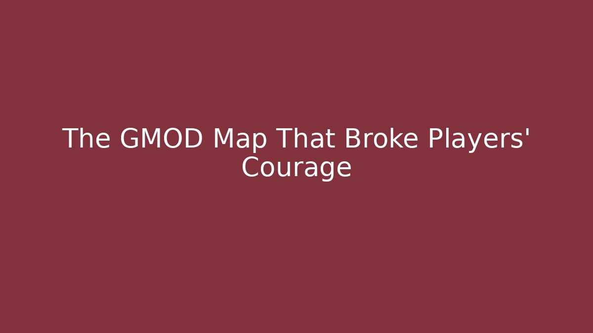 The GMOD Map That Broke Players' Courage - Create More Assets