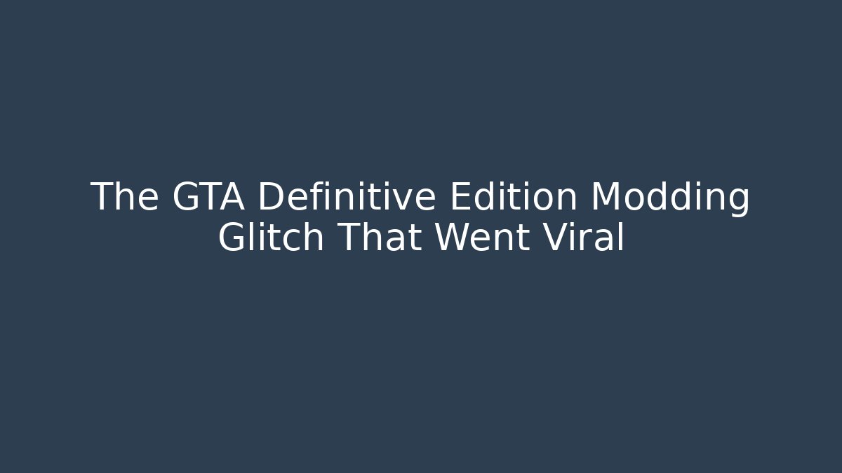 The GTA Definitive Edition Modding Glitch That Went Viral