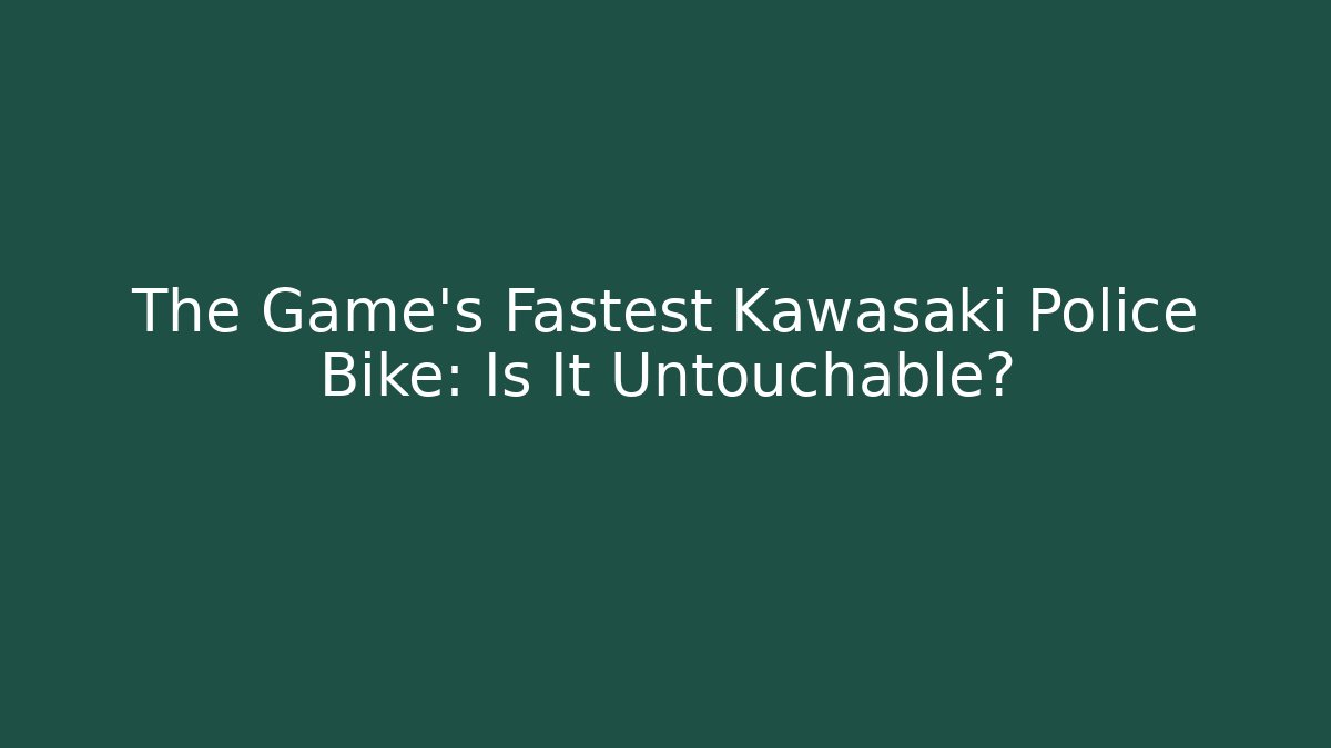 The Game's Fastest Kawasaki Police Bike: Is It Untouchable?