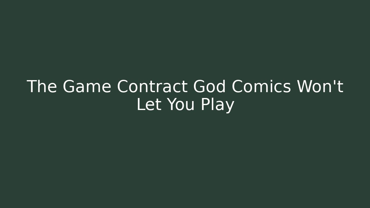 The Game Contract God Comics Won't Let You Play - Create More Assets