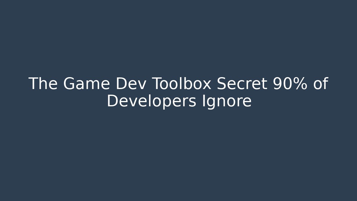 The Game Dev Toolbox Secret 90% of Developers Ignore - Create More Assets
