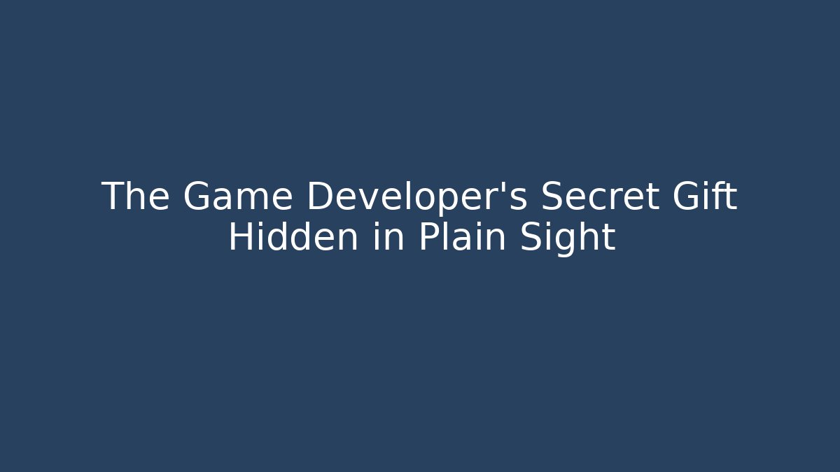 The Game Developer’s Secret Gift Hidden in Plain Sight