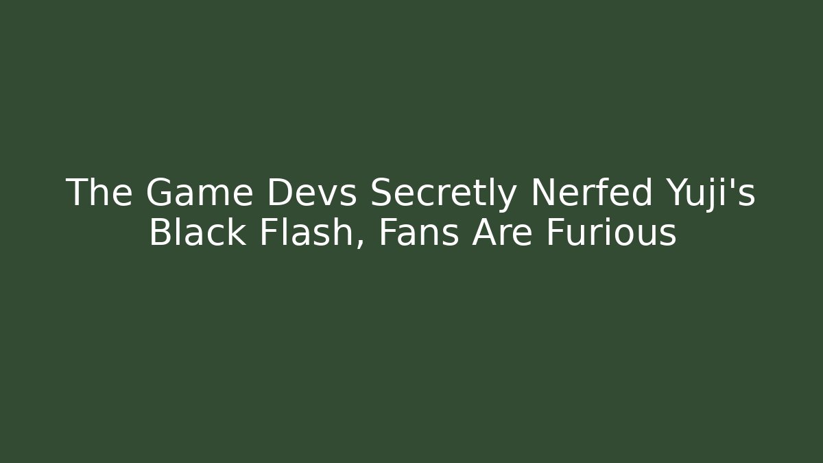 The Game Devs Secretly Nerfed Yuji's Black Flash, Fans Are Furious
