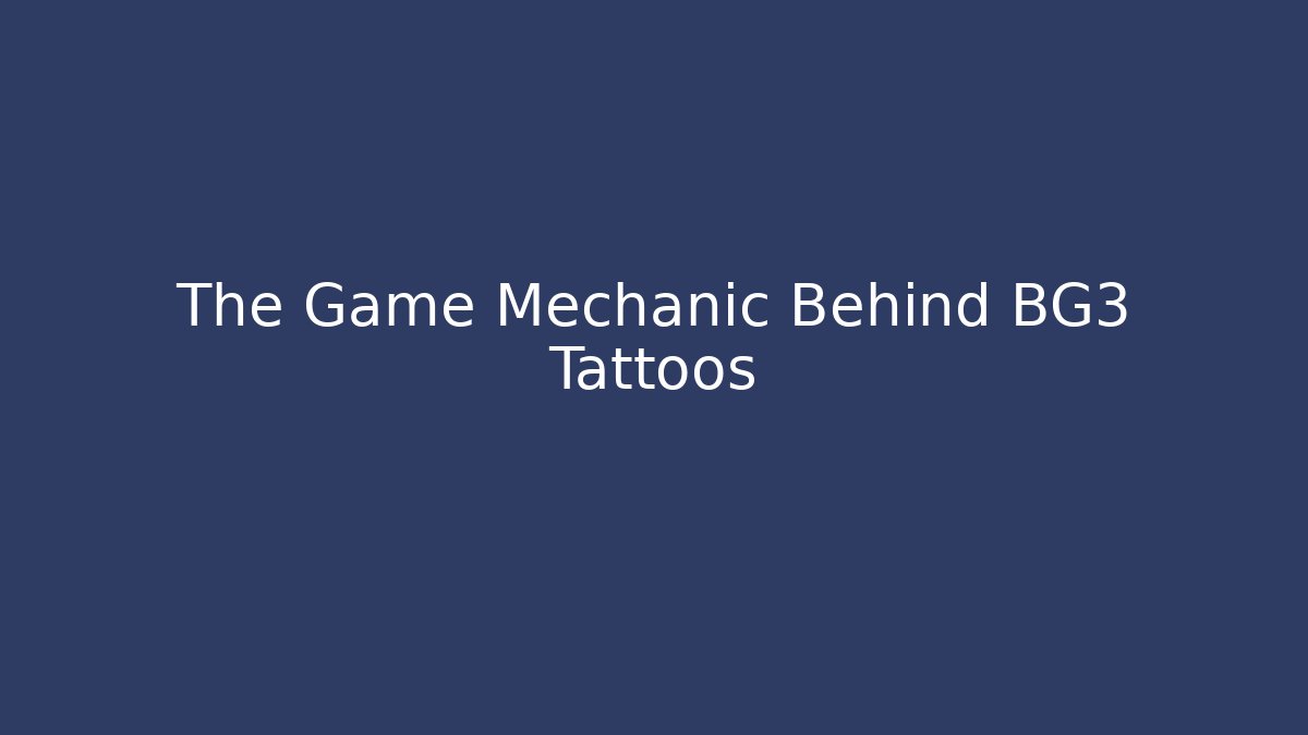 The Game Mechanic Behind BG3 Tattoos