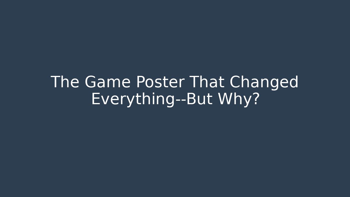 The Game Poster That Changed Everything—But Why? - Create More Assets