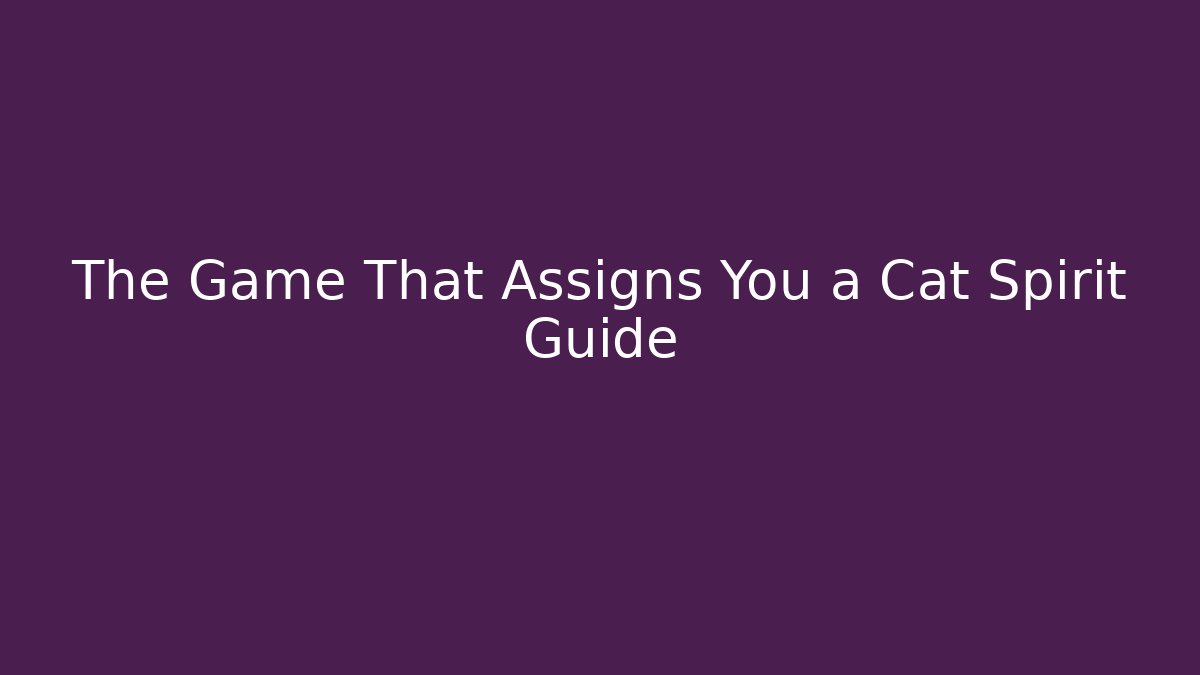 The Game That Assigns You a Cat Spirit Guide