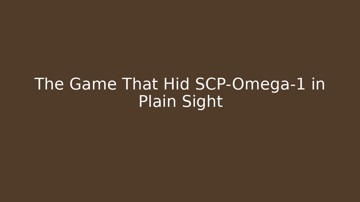 The Game That Hid SCP-Omega-1 in Plain Sight