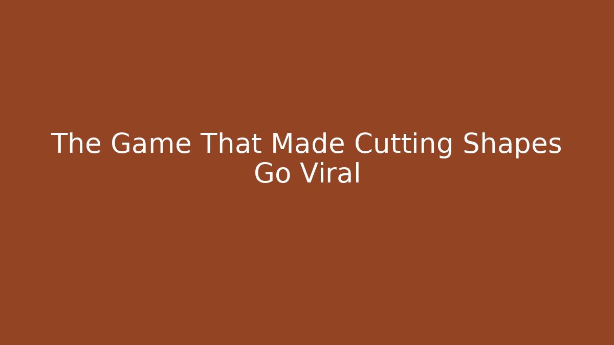 The Game That Made Cutting Shapes Go Viral