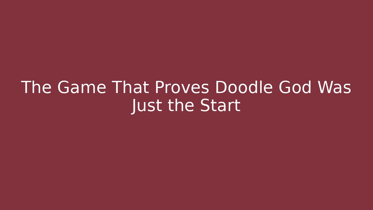 The Game That Proves Doodle God Was Just the Start